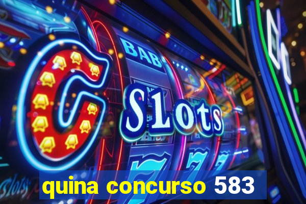 quina concurso 583